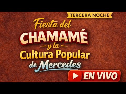 Fiesta del Chamamé y la Cultura Popular Mercedes – 20ª Edición | Tercera Noche EN VIVO