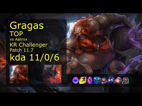 Gragas Top vs Aatrox - KR Challenger 11/0/6 Patch 11.7 Gameplay // [롤] 그라가스 vs 아트록스 탑