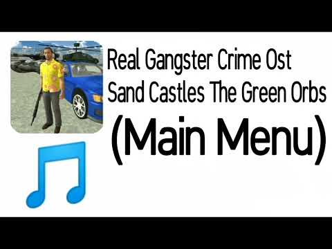Real Gangster Crime Ost - Sand Castles The Green Orbs(Main Menu)