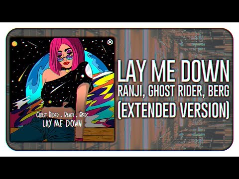 Ranji, Ghost Rider, Berg - Lay Me Down (Extended Version)