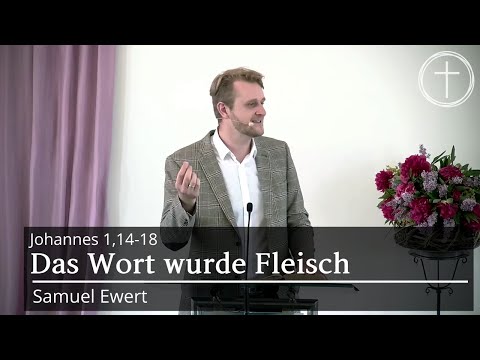 Das Wort wurde Fleisch (Johannes 1,14-18) | Gottesdienst