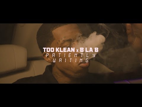 Too Klean ft  B La B -  Patiently Waiting