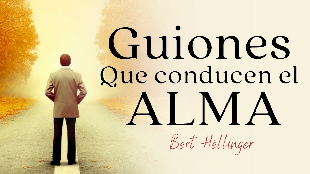 Guiones que conducen el ALMA 🌀 Bert Hellinger