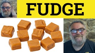 😎 Fudge Meaning - Fudge Examples - Fudge Defined - Fudge Means