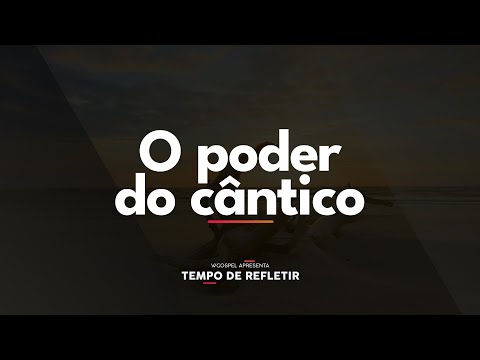 [Tempo de Refletir] O poder do cântico