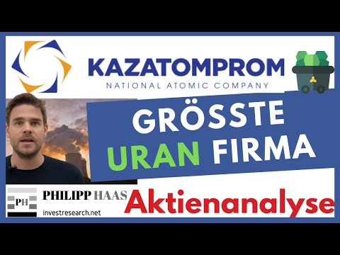 Kazatomprom Aktie: Der größte Uranproduzent der Welt - Warum Uran eines Tages explodieren könnte