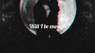 #evieclair #willibeenough         evie clair-will I be enough