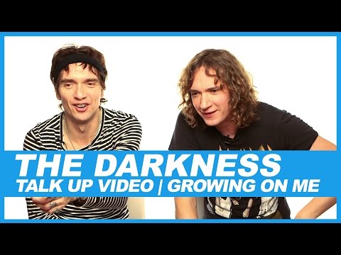 The Darkness I Talk Up Video: Growing On Me