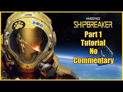 Hardspace: Shipbreaker Part 1 - Tutorial No Commentary