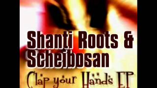 Shanti Roots & Scheibosan - Clap your hands (vocal Version)