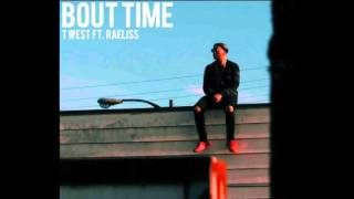 T WE$T - Bout Time (feat. Raeliss)