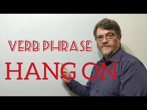 English Tutor Nick P Verb Phrase (206) Hang On - 10 Meanings