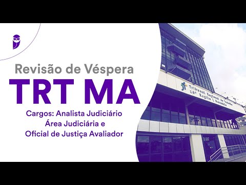 Revisão de Véspera TRT MA: Analista Judiciário–Área Judiciária e Oficial de Justiça Avaliador