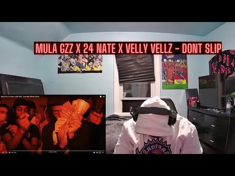 Mula Gzz x 24 Nate x Velly Vellz - Dont Slip (Reaction)