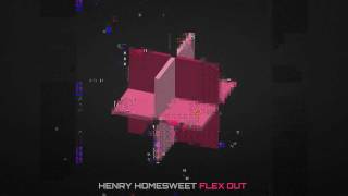 Henry Homesweet - Flex Out (Original Mix)