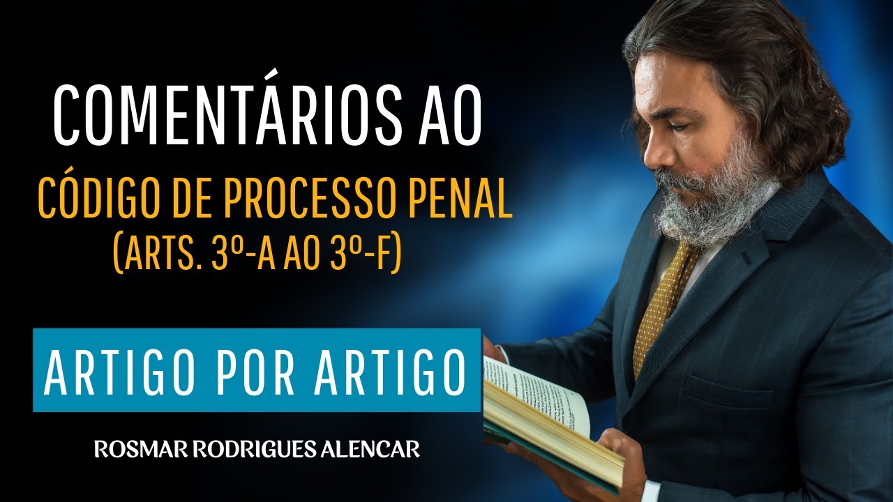 AULA 2 - COMENTÁRIOS AOS ARTS. 3º-A AO 3º-F DO CPP - CONFORME A TEORIA DO DIREITO