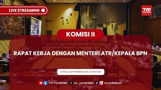 KOMISI II DPR RI RAPAT KERJA DENGAN MENTERI ATR/KEPALA BPN