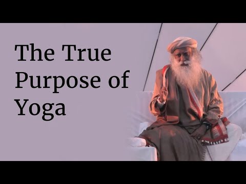 The True Purpose of Yoga - Exploring the True Potential of Being Human | Sadhguru