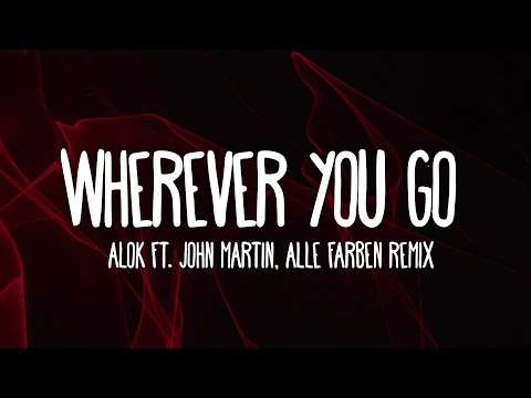 Alok ft. John Martin - Wherever You Go [Alle Farben Remix] (Lyrics)