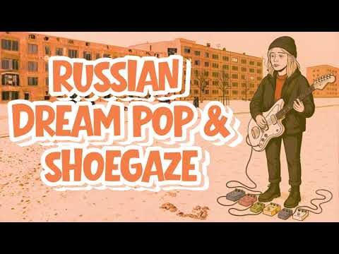 Russian Dream Pop & Shoegaze Vol. I  — Moscow In Minor