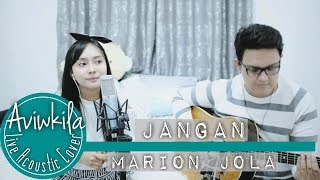 Marion Jola - Jangan (feat. Rayi Putra) (Live Acoustic Loop by Aviwkila)