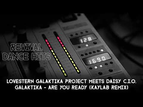 Lovestern Galaktika Project Meets Daisy C.I.O. - Galaktika - Are You Ready (Kaylab Remix) [HQ]
