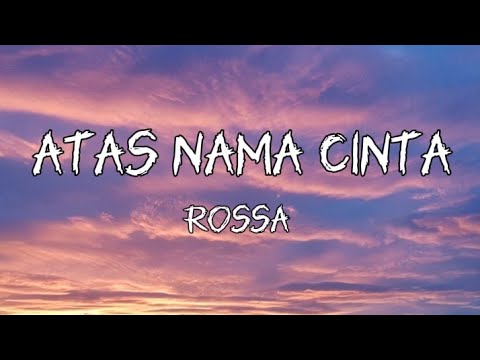ATAS NAMA CINTA - ROSSA (lyrics)