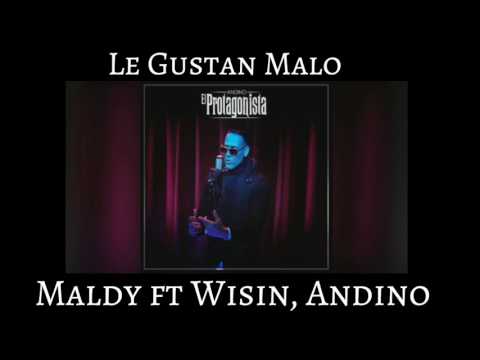 Maldy ft Wisin, Andino-Le Gustan Malo