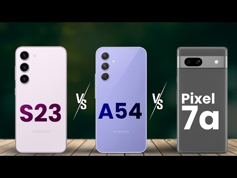 Samsung Galaxy s23 vs Samsung  Galaxy A54 vs Google Pixel 7a