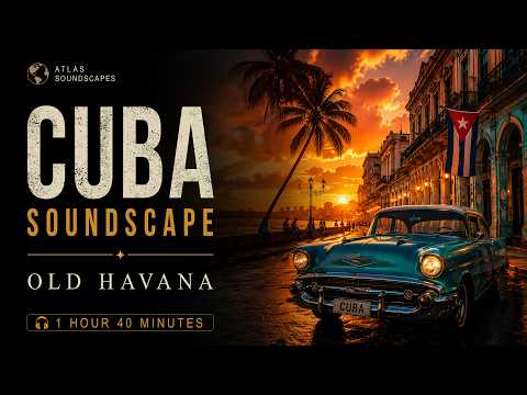 🇨🇺 CUBA 🇨🇺 Soundscape | Havana Sunset • Latin Rhythms & Tropical Vibes (1 Hour 40 Minutes)