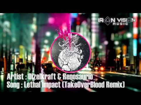 Dizelkraft & Renosaurio - Lethal Impact (TakeOverBlood Remix)