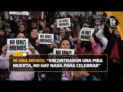 NI UNA MENOS: "Encontraron a una piba muerta, no hay nada para celebrar" | Mariel Soria