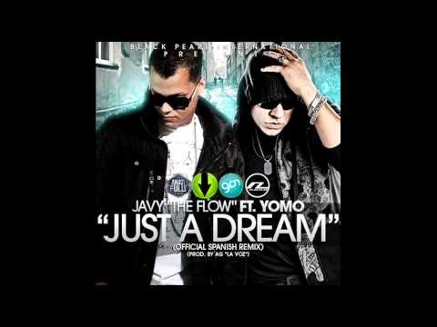 Javy "The Flow" Ft. Yomo - Just A Dream (Official Spanish Remix)