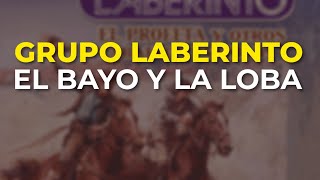 Grupo Laberinto - El Bayo y la Loba (Audio Oficial)