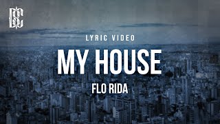 Flo Rida - My House | Lyrics