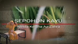 Download lagu Alinda Keisha Az-Zahra - SEPOHON KAYU LIRIK mp3