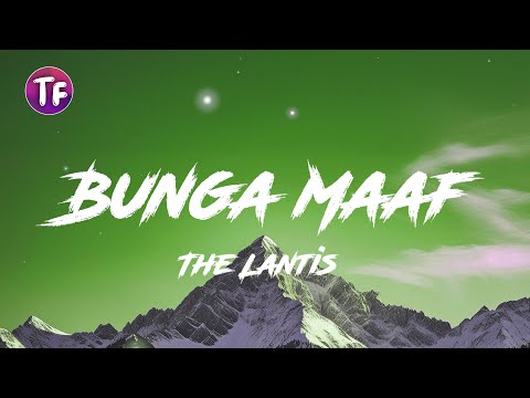 The Lantis - Bunga Maaf (Lyrics / Lirik)