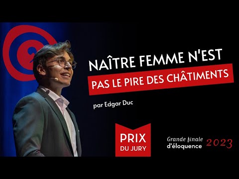 Grande finale d'éloquence 2023 : Edgar Duc - Naître femme n'est pas le pire des châtiments