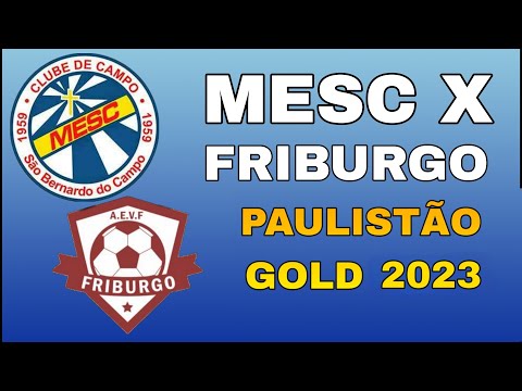 MESC 4 X 1 FRIBURGO - SUB 10 - PAULISTÃO GOLD 2023