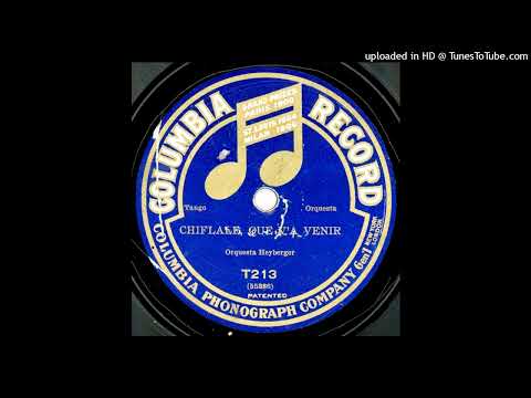 Chiflale que vá' venir! (t)  Angel Villoldo  Orq Heyberger  55386-1  1909-10  Col T 213