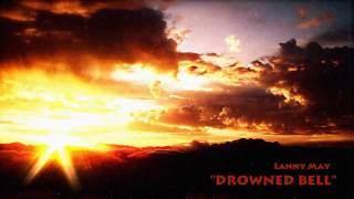 Lanny May - Drowned Bell [HD]