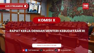 KOMISI X DPR RI RAPAT KERJA DENGAN MENTERI KEBUDAYAAN RI