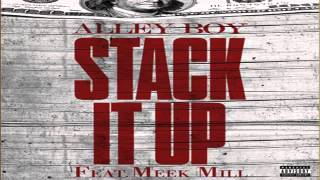 Alley Boy   Stack It Up ft Meek Mill