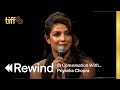 Priyanka Chopra In Coversation With 2017 TIFF REWIND
