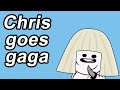 Chris Goes Gaga (Oneyplays Compilation) [Otto Heckel Reupload]