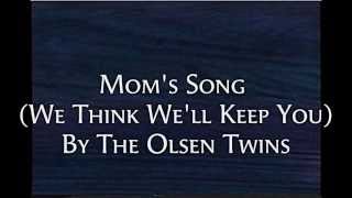 Mom&#39;s Song (We Think We&#39;ll Keep You) with Lyrics