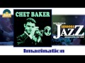 Chet Baker - Imagination (HD) Officiel Seniors ...