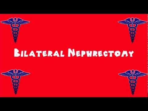 Pronounce Medical Words ― Bilateral Nephrectomy