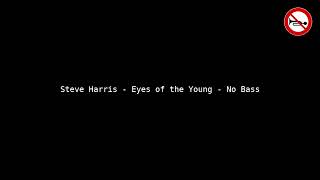 Steve Harris - Eyes of the Young - No Bass