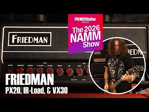 Friedman Phil X PX20, IR-Load, and VX30 | NAMM 2026
